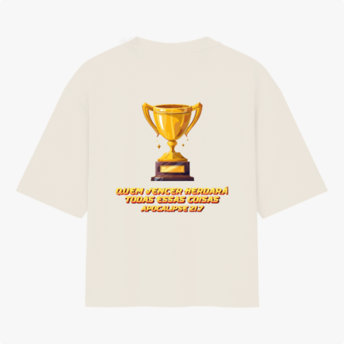 Camiseta com estampa frontal de troféu e estampa traseira de troféu maior acompanhado da frase "QUEM VENCER HERDARÁ TODAS ESSAS COISAS APOCALIPSE 21:7".