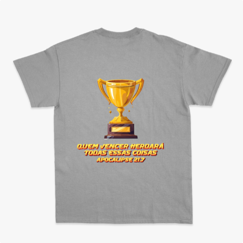 Camiseta com estampa frontal de troféu estilizado pequeno e estampa traseira de troféu grande sobre frase "QUEM VENCER HERDARÁ TODAS ESSAS COISAS APOCALIPSE 21:7".