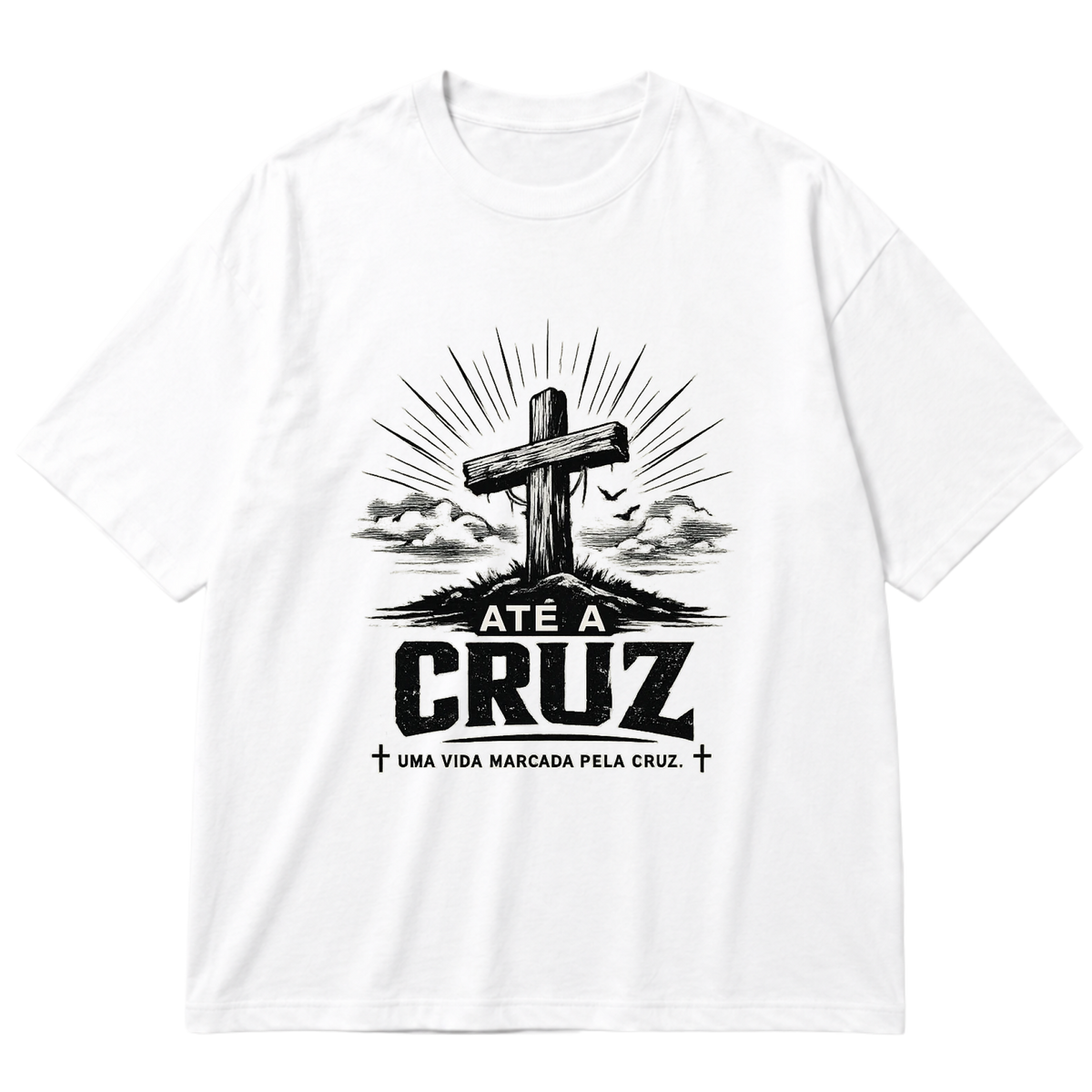 "Camiseta Até a Cruz- Uma vida marcada pela Cruz" Oversized Premium 96% algodão 4% Elastano