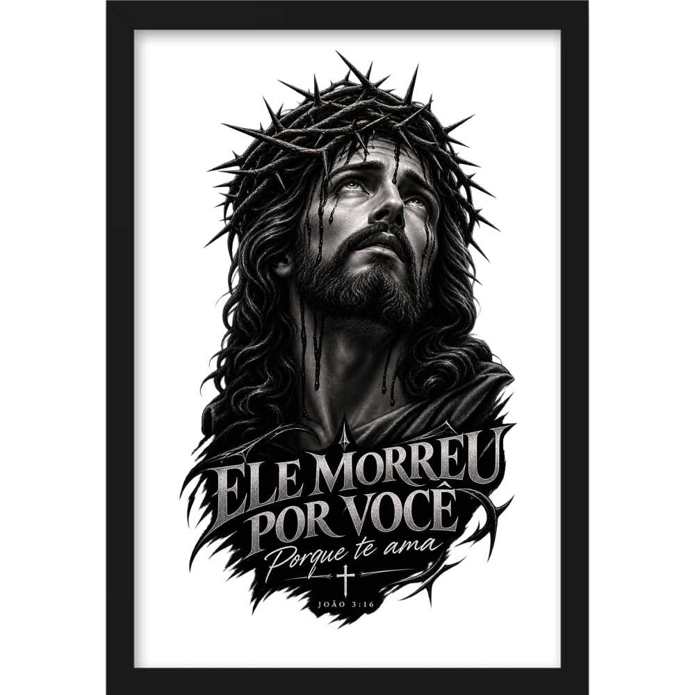 "ELE MORREU POR VOCÊ" Quadro tradicional sem vidro acrílico