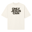 "Camiseta Oversized Suedine "Only Jesus Can"" Camiseta Oversized Suedine 220g