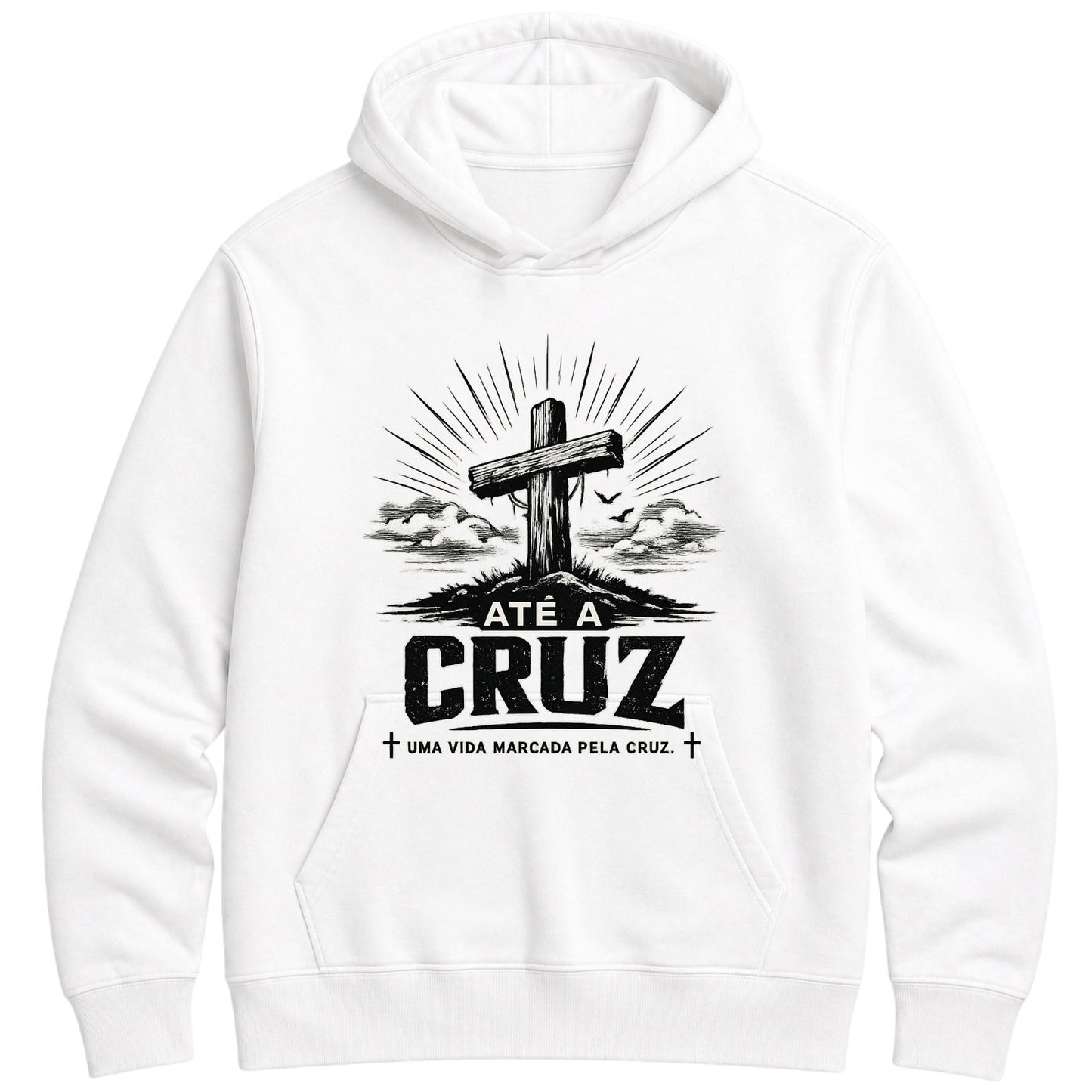 "ATÉ A CRUZ- UMA VIDA MARCADA PELA CRUZ" Moletom Premium