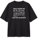 "Qual parte você não entendeu?" Camiseta Oversized Classic