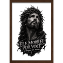 "ELE MORREU POR VOCÊ" Quadro tradicional sem vidro acrílico