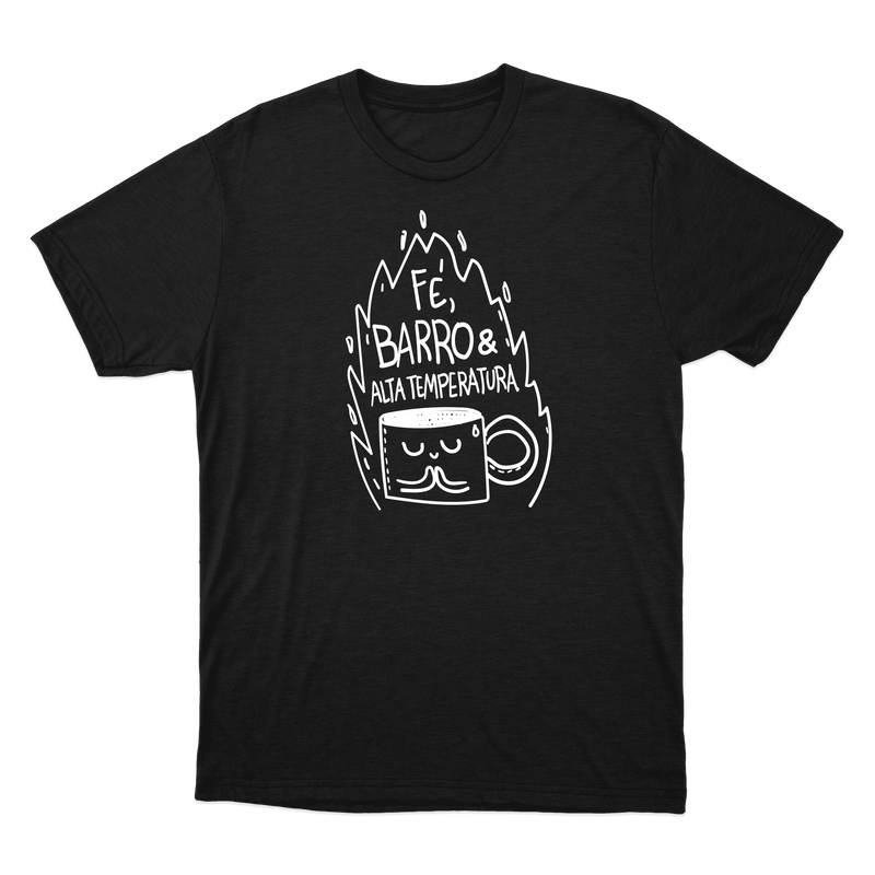 "fé, barro e alta temperatura" Camiseta Básica Unissex