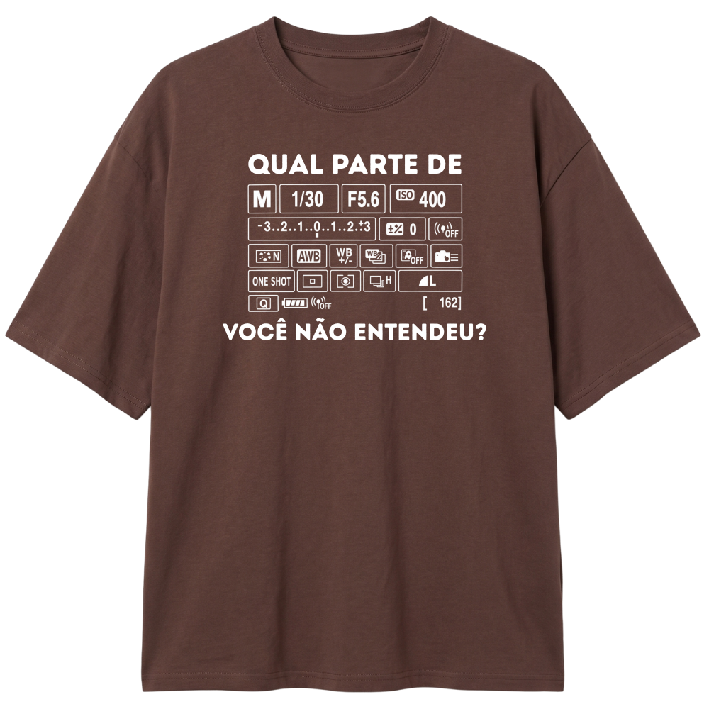 "Qual parte você não entendeu?" Camiseta Oversized Classic