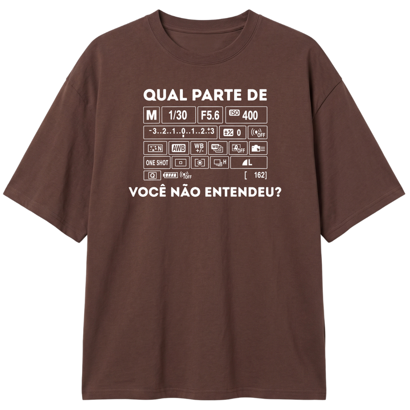 "Qual parte você não entendeu?" Camiseta Oversized Classic