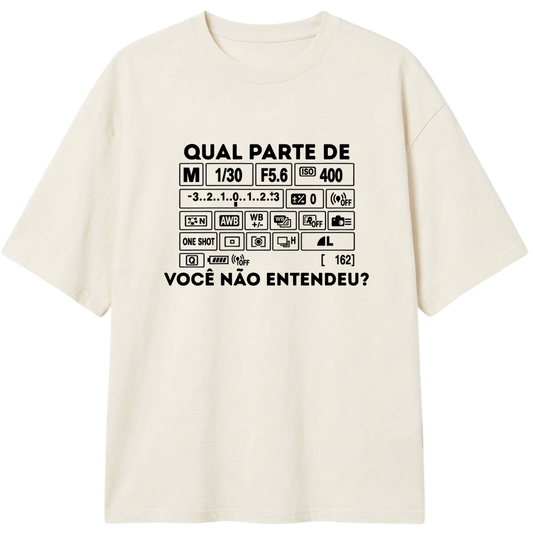 "Qual parte você não entendeu? - Oversized Branca/Off-White" Camiseta Oversized Classic