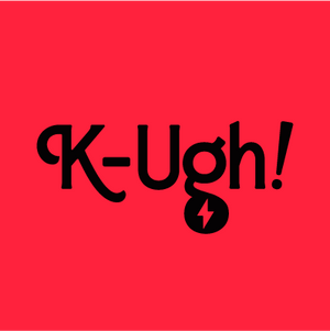 K-Ugh!