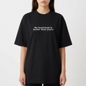 Camiseta Oversized "My boyfriend is better"