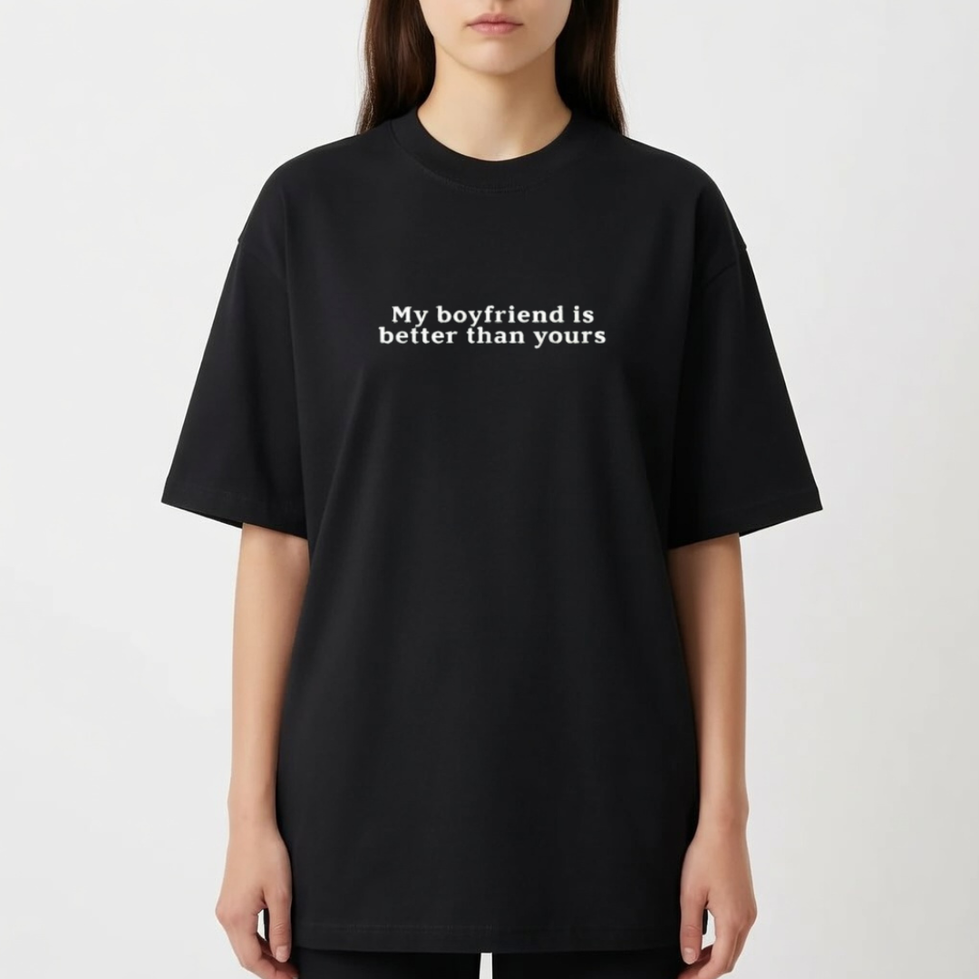 Camiseta Oversized "My boyfriend is better"