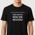 NÃO SOU CIS. SOU XX. #ELENÃO