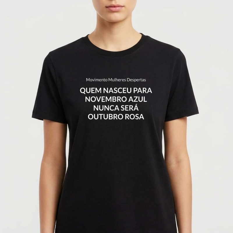 QUEM NASCEU PARA NOVEMBRO AZUL, NUNCA SERÁ OUTUBRO ROSA.