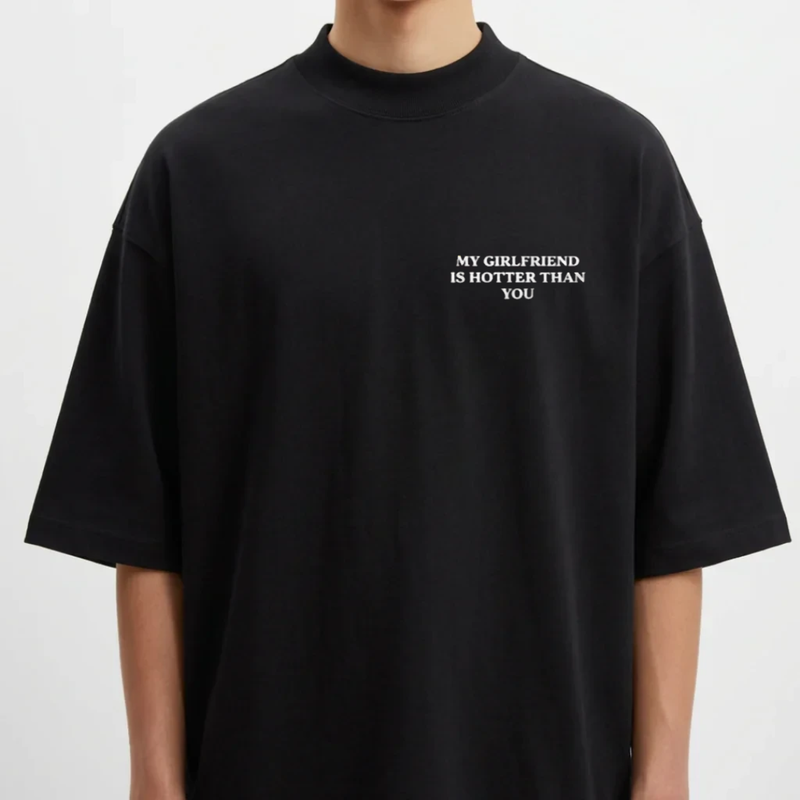Oversized "My girlfriend is hotter than you"