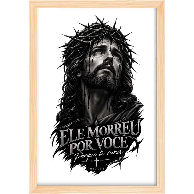 "ELE MORREU POR VOCÊ" Quadro tradicional sem vidro acrílico