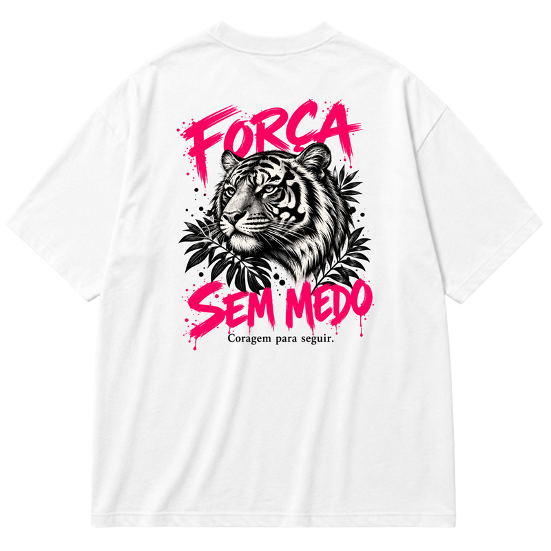 "Camiseta Oversized Cotton - Força sem medo" Oversized Premium 96% algodão 4% Elastano
