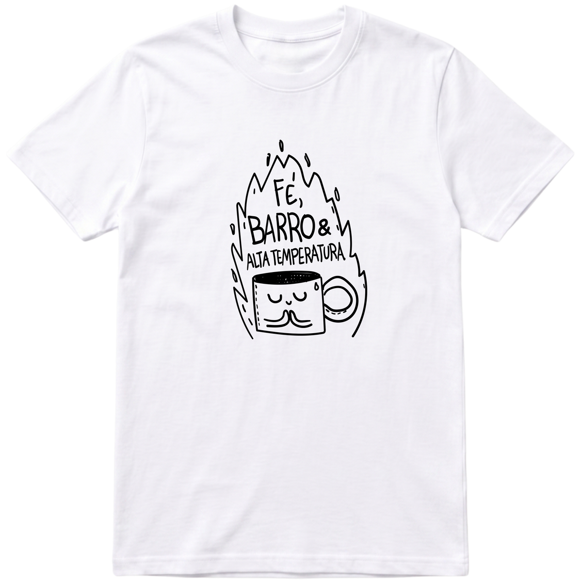 "fé, barro e alta temperatura" Camiseta Básica Unissex