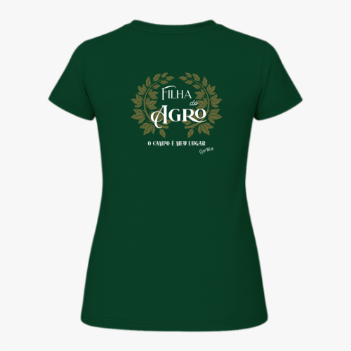 Camiseta com estampa frontal de "Filha do Agro" rodeada por folhas douradas e estampa traseira similar com o texto adicional "O campo é meu lugar".