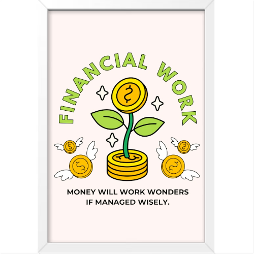 Quadro com estampa frontal de moedas com asas, planta crescendo sobre pilha de moedas e texto "Financial Work. Money will work wonders if managed wisely."