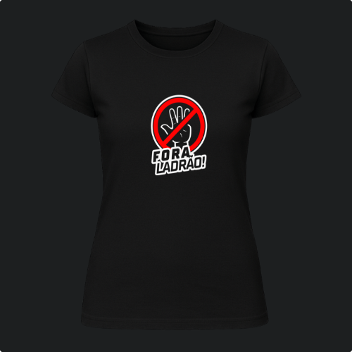 Camiseta com estampa frontal de uma mão dentro de um símbolo de proibição, acompanhada da frase "Fora ladrão!" em letras estilizadas.