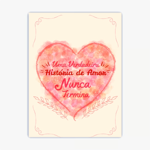 Quadro com estampa frontal de coração aquarelado com frase centralizada "Uma Verdadeira História de Amor Nunca Termina" cercada por ramos delicados.