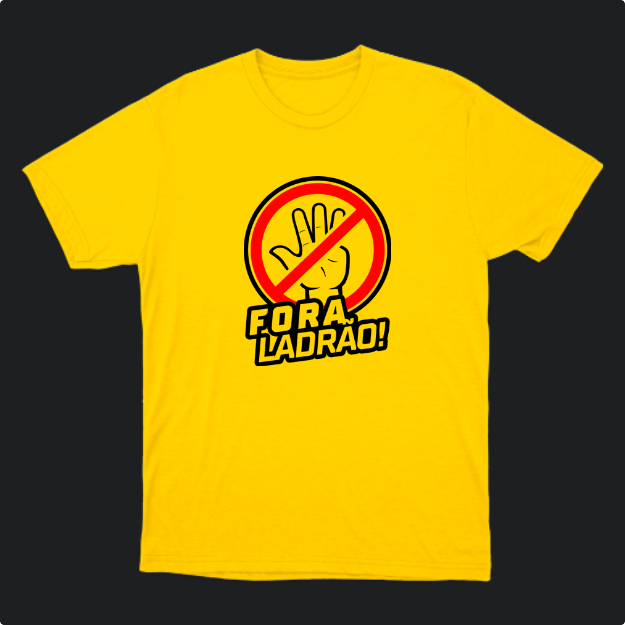 Camiseta com estampa frontal de uma mão aberta dentro de um círculo com uma linha diagonal sobreposta, acompanhada da frase "Fora Ladrão!".