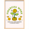 Quadro com estampa frontal de moedas com asas, planta crescendo sobre pilha de moedas e texto "Financial Work. Money will work wonders if managed wisely."