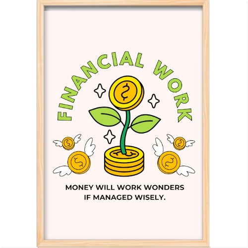 Quadro com estampa frontal de moedas com asas, planta crescendo sobre pilha de moedas e texto "Financial Work. Money will work wonders if managed wisely."