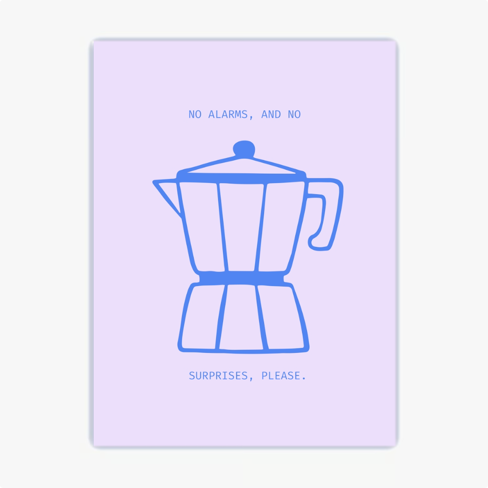 Quadro com estampa de cafeteira estilo italiana no centro, acompanhada da frase "NO ALARMS, AND NO SURPRISES, PLEASE." acima e abaixo da imagem.