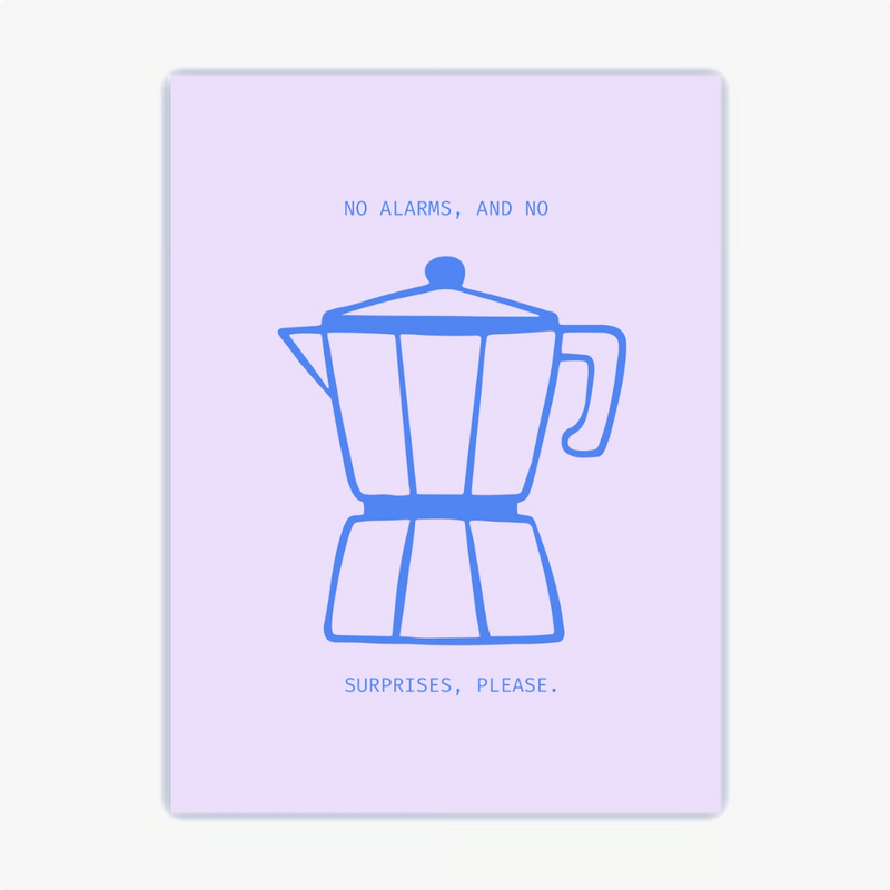 Quadro com estampa de cafeteira estilo italiana no centro, acompanhada da frase "NO ALARMS, AND NO SURPRISES, PLEASE." acima e abaixo da imagem.
