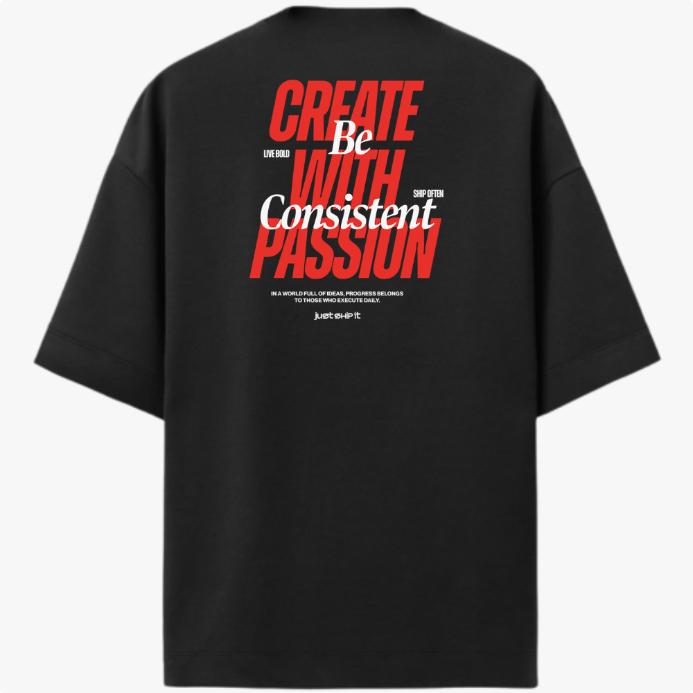 Camiseta com estampa frontal de "CREATE WITH PASSION" e texto de apoio menor, e estampa traseira elaborada de "CREATE WITH PASSION" e "Be Consistent".