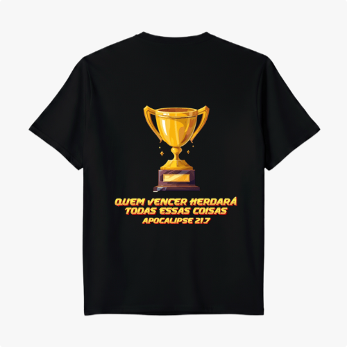 Camiseta com estampa frontal de troféu dourado pequeno e estampa traseira de troféu maior com texto "QUEM VENCER HERDARÁ TODAS ESSAS COISAS APOCALIPSE 21:7".