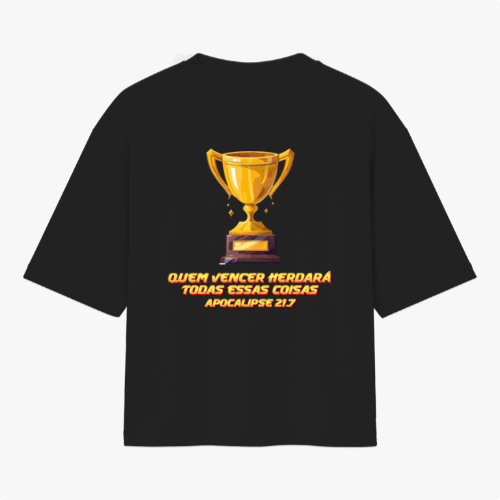 Camiseta com estampa frontal de troféu e estampa traseira de troféu maior acompanhado da frase "QUEM VENCER HERDARÁ TODAS ESSAS COISAS APOCALIPSE 21:7".
