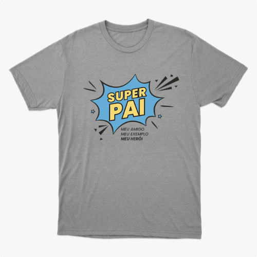 Camiseta com estampa frontal de um emblema em estilo de quadrinhos com as palavras "SUPER PAI", seguido por "MEU AMIGO, MEU EXEMPLO, MEU HERÓI".