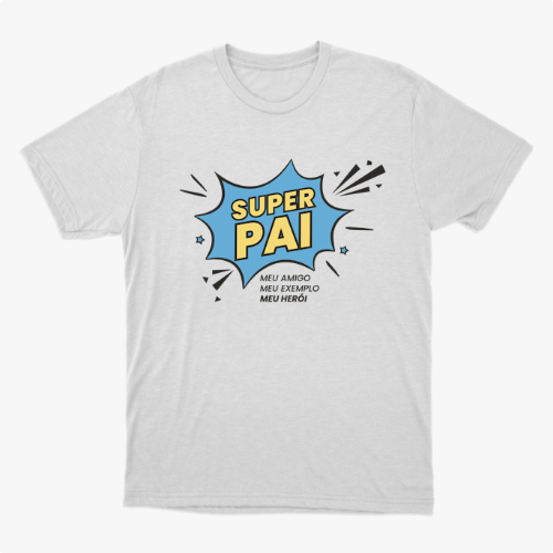Camiseta com estampa frontal de um emblema em estilo de quadrinhos com as palavras "SUPER PAI", seguido por "MEU AMIGO, MEU EXEMPLO, MEU HERÓI".