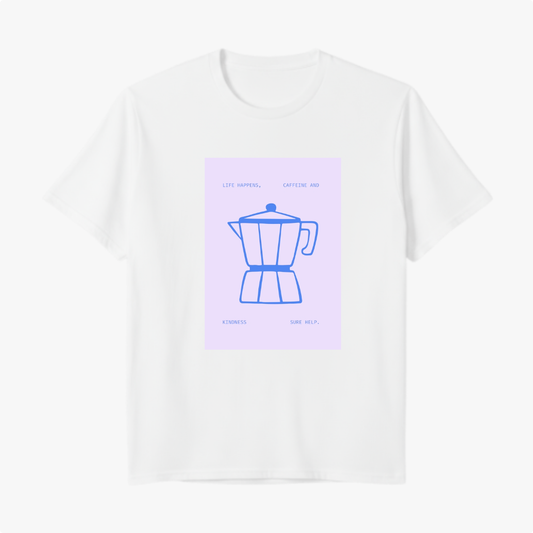 Camiseta com estampa frontal de cafeteira estilizada e frase "Life happens, caffeine and kindness sure help" em fonte minimalista e moderna.