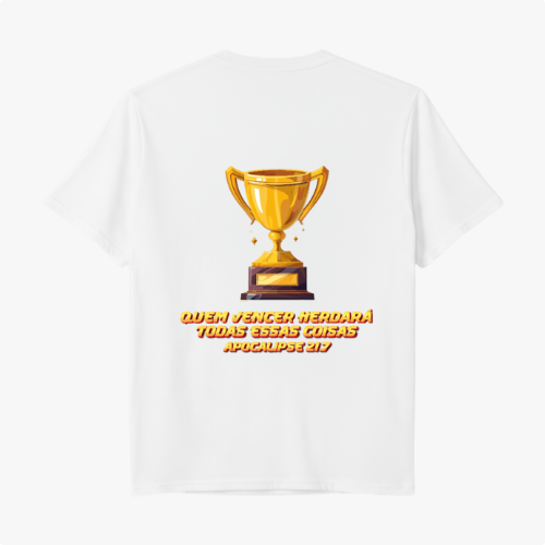 Camiseta com estampa frontal de troféu dourado pequeno e estampa traseira de troféu maior com texto "QUEM VENCER HERDARÁ TODAS ESSAS COISAS APOCALIPSE 21:7".