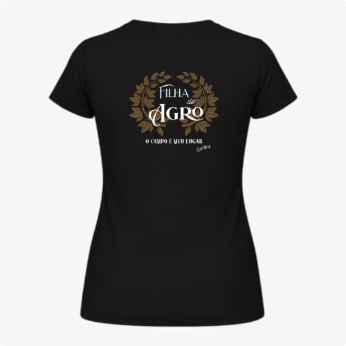 Camiseta com estampa frontal de "Filha do Agro" rodeada por folhas douradas e estampa traseira similar com o texto adicional "O campo é meu lugar".