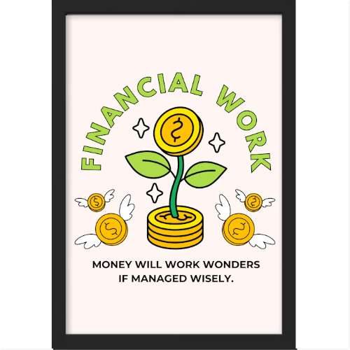 Quadro com estampa frontal de moedas com asas, planta crescendo sobre pilha de moedas e texto "Financial Work. Money will work wonders if managed wisely."