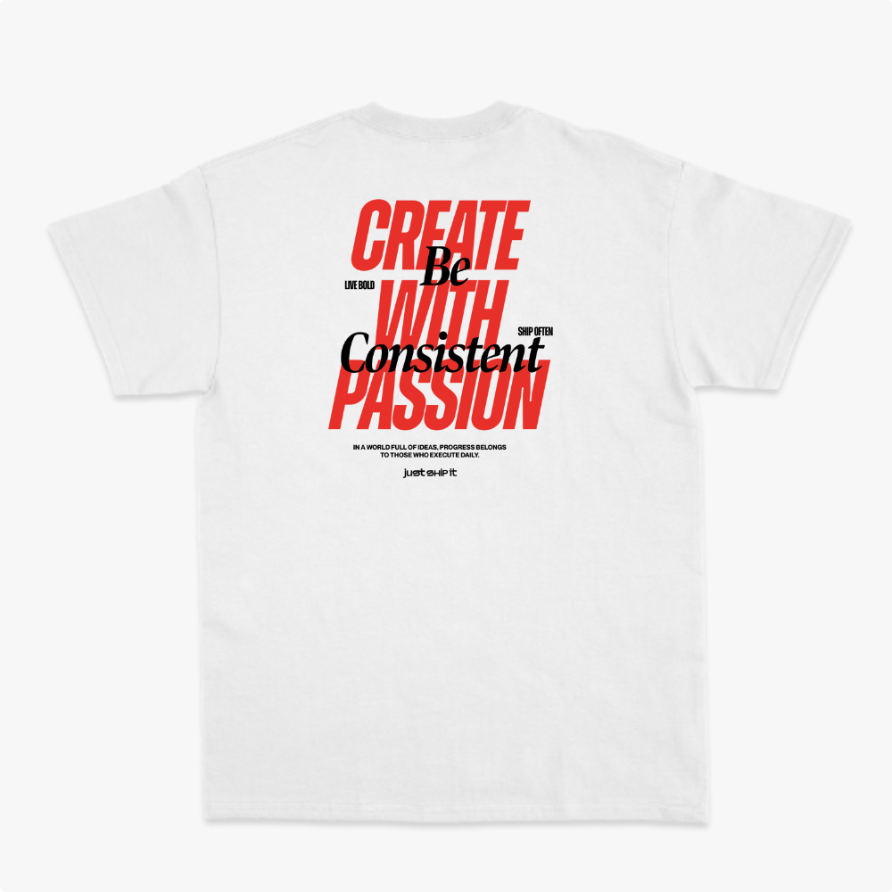 Camiseta com estampa frontal de "Create With Passion" em letras grandes e estampa traseira de "Be Consistent" estilizado entre frases motivacionais adicionais.