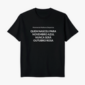 Camiseta com estampa frontal de dizeres com "Movimento Mulheres Despertas" seguido pela frase "QUEM NASCEU PARA NOVEMBRO AZUL NUNCA SERÁ OUTUBRO ROSA".