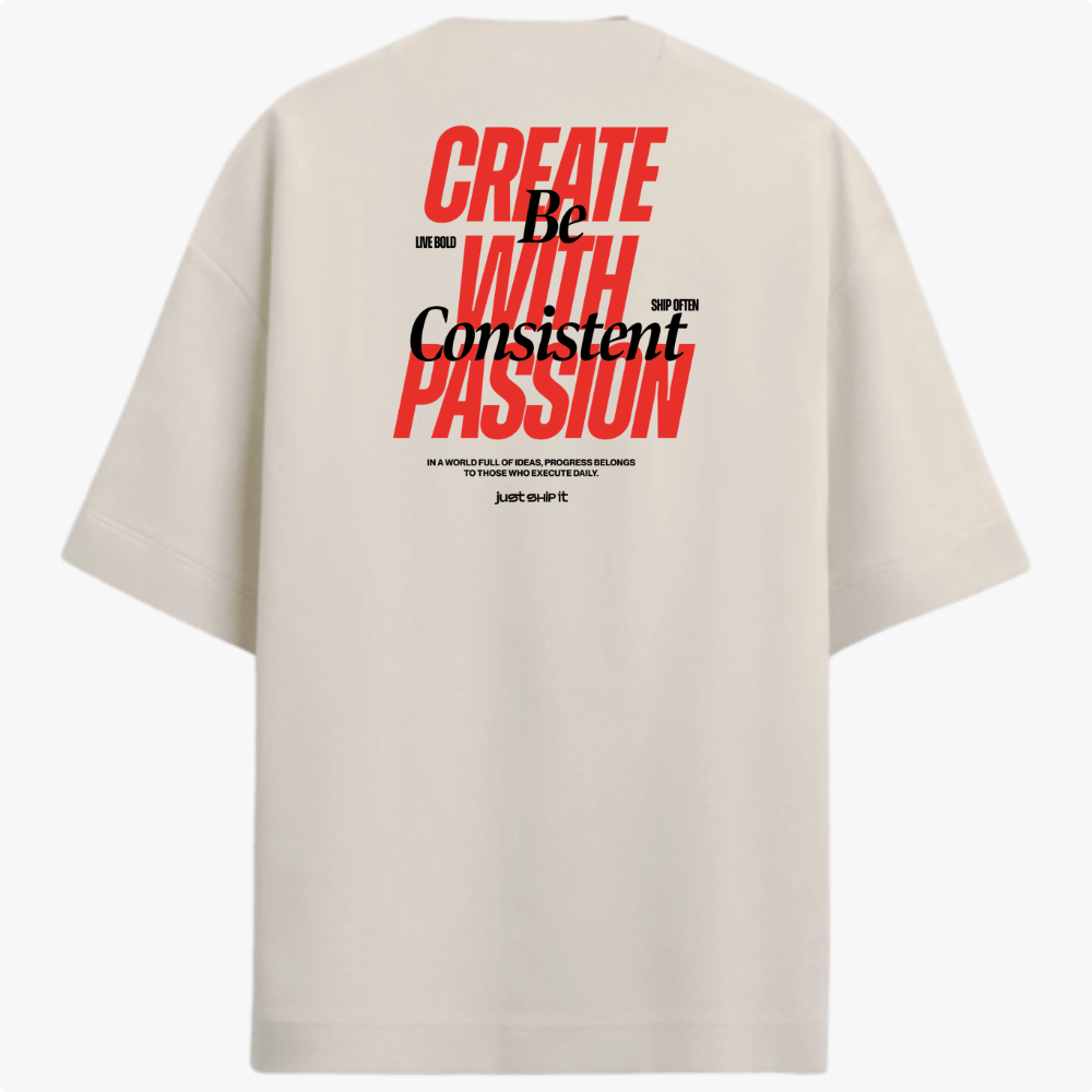 Camiseta com estampa frontal de "CREATE WITH PASSION" e texto de apoio menor, e estampa traseira elaborada de "CREATE WITH PASSION" e "Be Consistent".