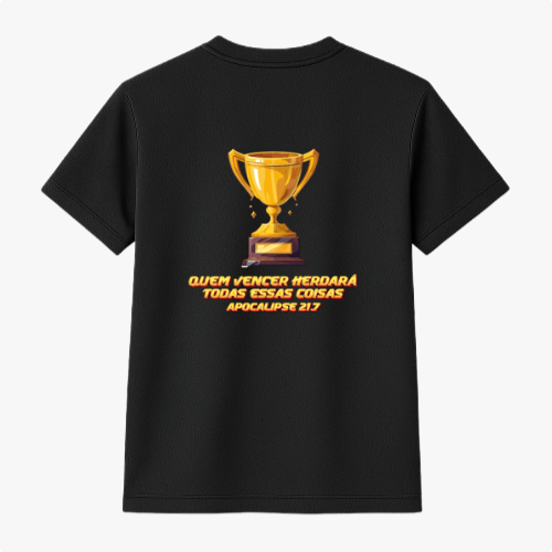 Camiseta com estampa frontal de troféu e estampa traseira de troféu grande acompanhado da frase "QUEM VENCER HERDARA TODAS ESSAS COISAS APOCALIPSE 21:7".