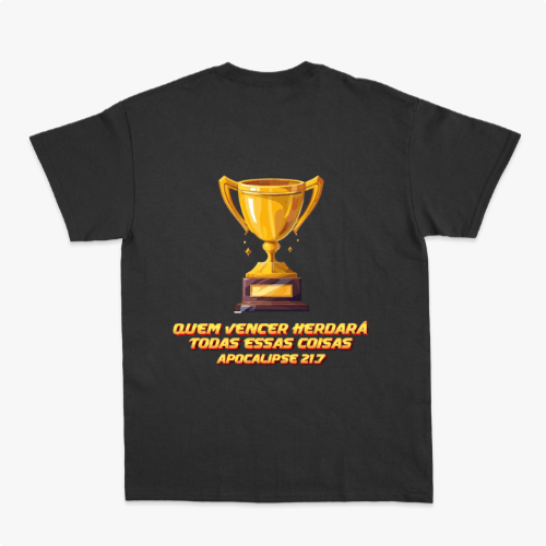 Camiseta com estampa frontal de troféu estilizado pequeno e estampa traseira de troféu grande sobre frase "QUEM VENCER HERDARÁ TODAS ESSAS COISAS APOCALIPSE 21:7".