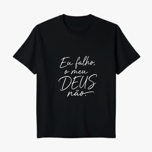 Camiseta com estampa frontal de texto "Eu falho, o meu DEUS não." e estampa traseira com logotipo estilizado, incluindo um emblema de cruz e coroa acima de "Santa Veste".