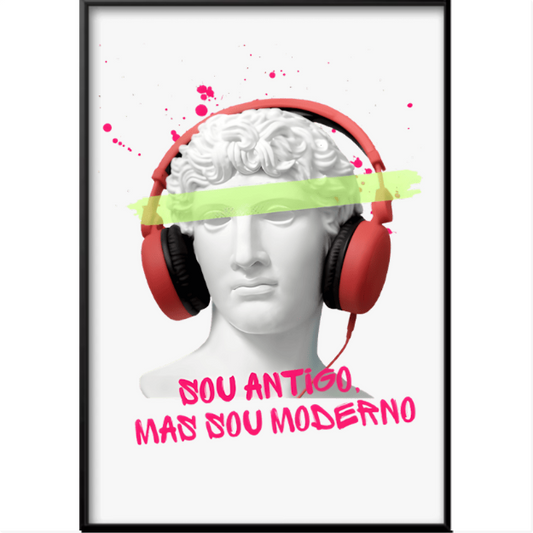 Quadro com estampa de busto clássico com fones de ouvido vermelhos, uma faixa verde sobre os olhos e texto "Sou antigo, mas sou moderno" em estilo grafite.