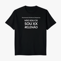 Camiseta com estampa frontal de "Movimento Mulheres Despertas, NÃO SOU CIS, SOU XX, #ELENÃO", em destaque centralizado com um visual impactante.