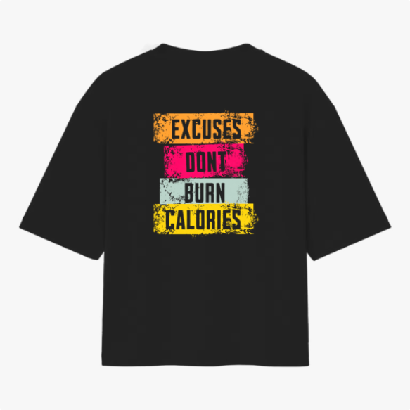 Camiseta com estampa traseira de quatro faixas retangulares com o texto "EXCUSES DON'T BURN CALORIES" em estilo desgastado e cores variadas.