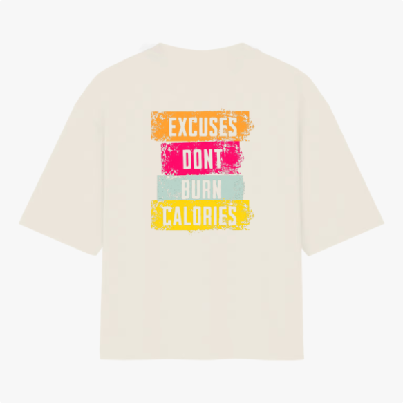 Camiseta com estampa traseira de quatro faixas retangulares com o texto "EXCUSES DON'T BURN CALORIES" em estilo desgastado e cores variadas.