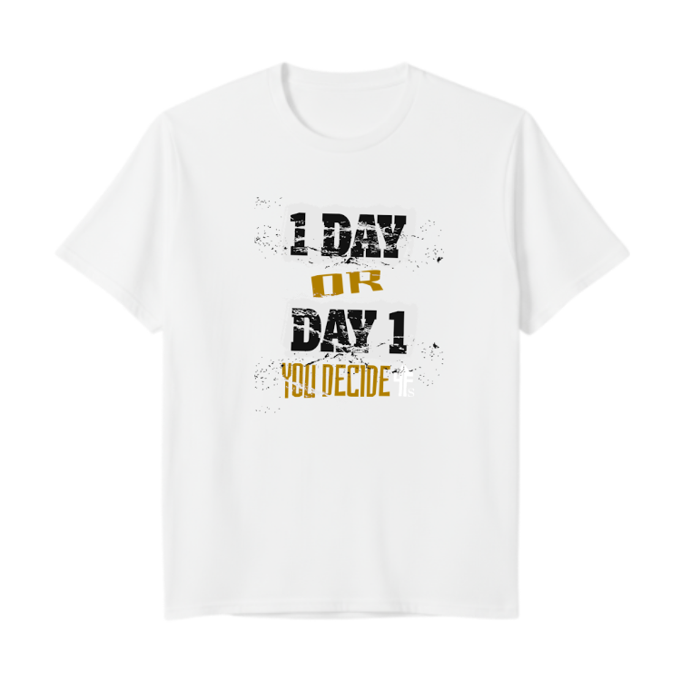 Camiseta com estampa frontal de texto em fontes variadas: "1 DAY OR DAY 1 YOU DECIDE", combinando estilos desgastados em branco e dourado.